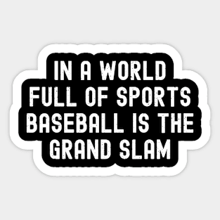 In a world full of sports, Baseball is the grand slam Sticker